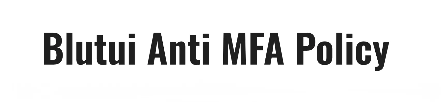 Blutui Anti MFA Policy