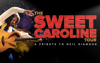 The Sweet Caroline Tour: A Tribute to Neil Diamond