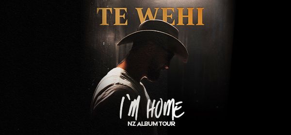 Te Wehi | I'm Home Album Tour